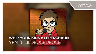 Whip Your Kids x Leperchaun (full mashup)