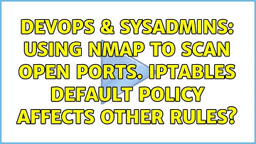 DevOps & SysAdmins: Using nmap to scan open ports. iptables default policy affects other rules?