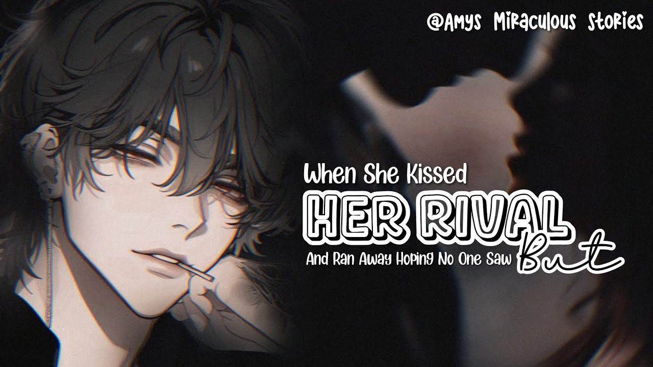 When She Kissed Her Rival And Ran Away But- || One - Shot || mlb texting story || adrinette