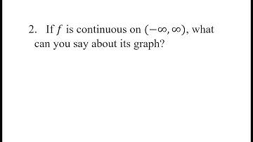 2. If f is continuous on (-∞,∞), what can you say about its graph?