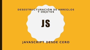DESESTRUCTURACION DE OBJETOS JS