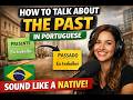 How to Talk About the Past in Portuguese (Without Sounding Like a Beginner) 🇧🇷