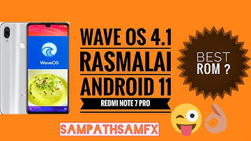 WaveOs 4.1 Rasmalai Android 11 For Redmi Note 7 Pro Good Stock Rom?