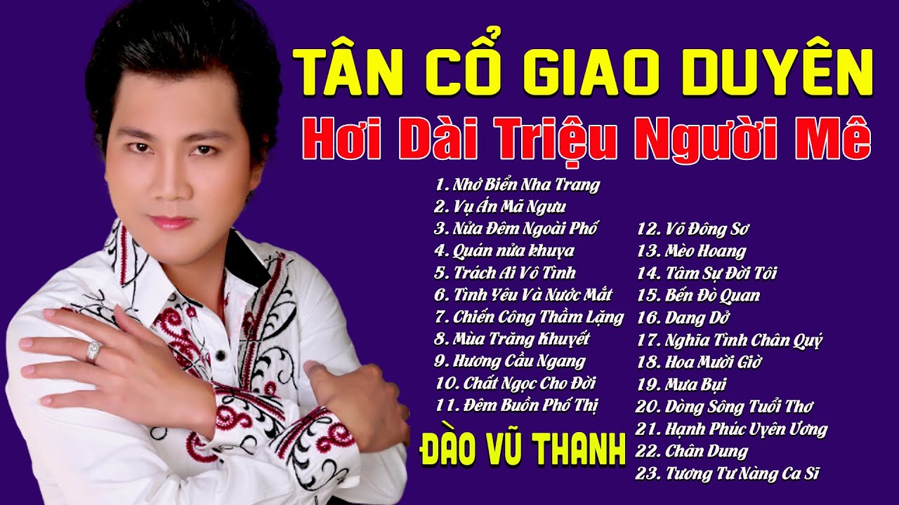 Đào Vũ Thanh Ca Cổ - Những Trích Đoạn Tân Cổ Giao... - youtube