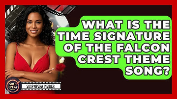 What Is The Time Signature Of The Falcon Crest Theme Song? - Soap Opera Insider