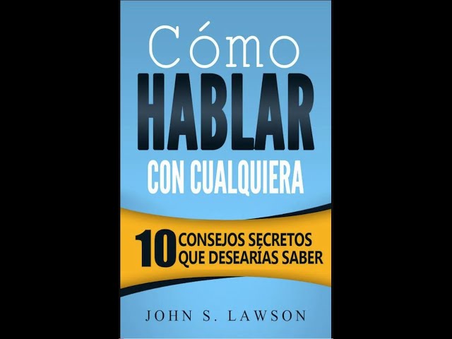 como hablar con cualquiera - 10 CONSEJOS SECRETOS - audiolibro completo en español class=