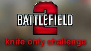 Knife only challenge | Battlefield 2