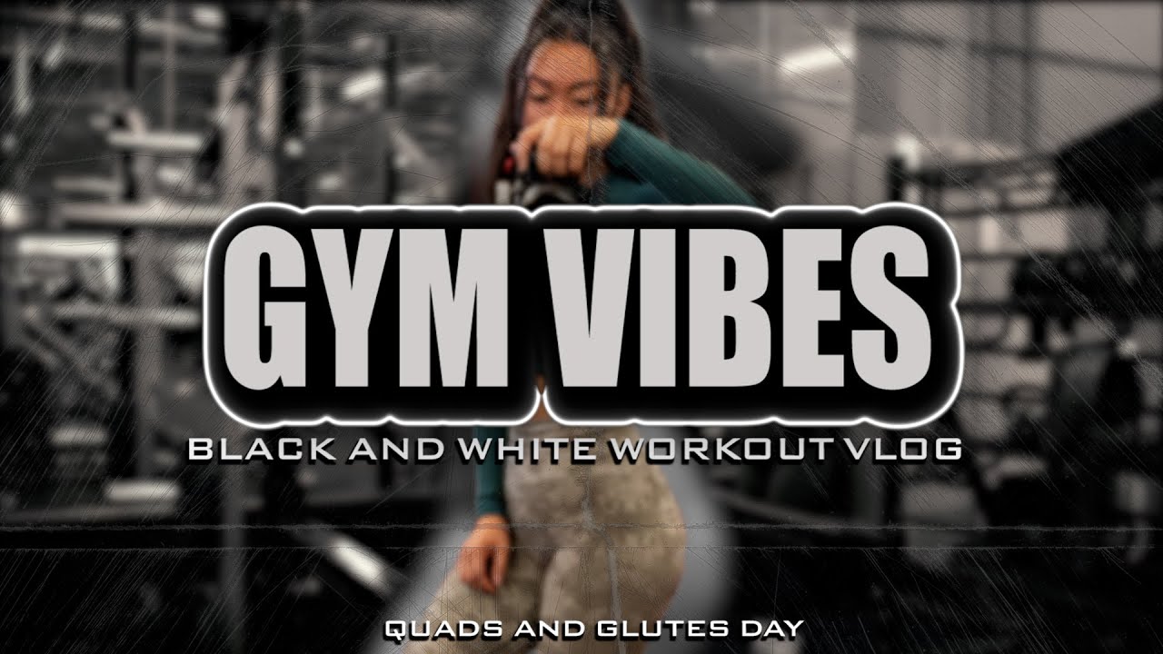 COME VIBE AT THE GYM WITH ME | Black and White Gym Vlog | Quads ...