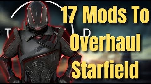 17 Mods To Completely Overhaul Your Starfield Experience