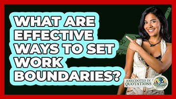 What Are Effective Ways To Set Work Boundaries? - Anecdotes in Quotation