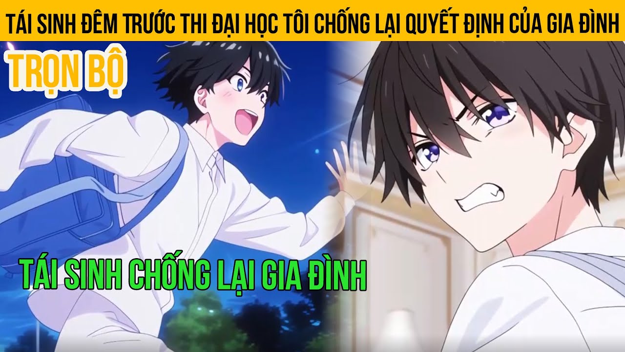 🌟 Tái Sinh Đêm Trước Thi Đại Học: Tôi Chống Lai Quyết Định Của Gia Đình🌟