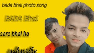 Download Bada Bhai ❤️ Photo Song 😍 Video MP3 Bada Bhai ❤️ Photo Song 😍