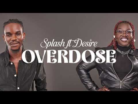 Splash Ela Overdose Ft Desire Munguci Official Music Adio Lyric