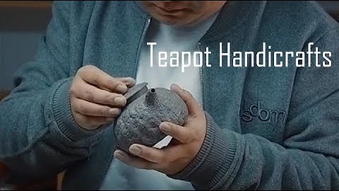 The Artistry of Yixing Teapot Making: Unveiling Craftsmanship and Handwork