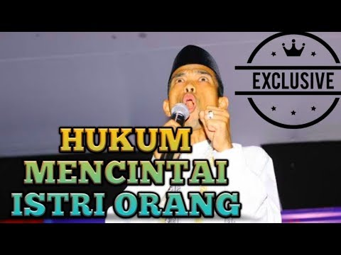 Ustad Abdul Shomad | Hukum Mencintai Istri Orang