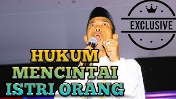 Ustad Abdul Shomad | Hukum Mencintai Istri Orang