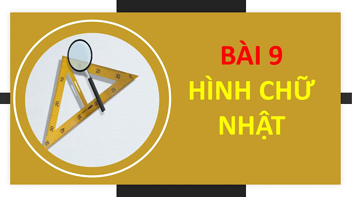 Soạn toán lớp 8 bài 9 hình chữ nhật năm 2024