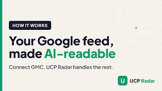 How UCP Radar Works: Google Feed to AI-Readable Feed