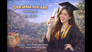 Sarjana Ani Ani - Veni Nur (slow version)