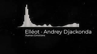 Human Emotions - Elléot, Andrey Djackonda | Deep House