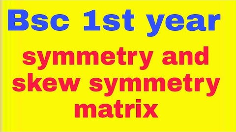 Bsc 1st year/maths/ symmetry and skew - symmetry matrix/ A. p achievement study