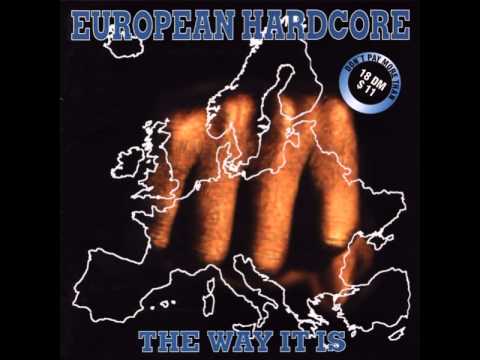 European Hardcore - The Way It Is [Full Album]