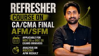 REFRESHER COURSE ON CA/CMA FINAL AFM/SFM - MUST - ATTEND FOR A SURE SUCCESS - FULL DETAILS IN VIDEO