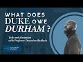 What Does Duke Owe Durham - Talk and discussion with Professor Davarian Baldwin