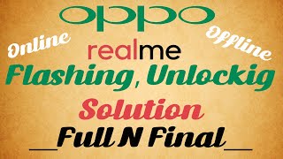 Oppo Realme Flashing Unlocking Solution Online and Offline | All Error Oppo Flashing Solved 2020