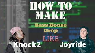 How To Make BASS HOUSE drop Like Knock2 and Joyride??