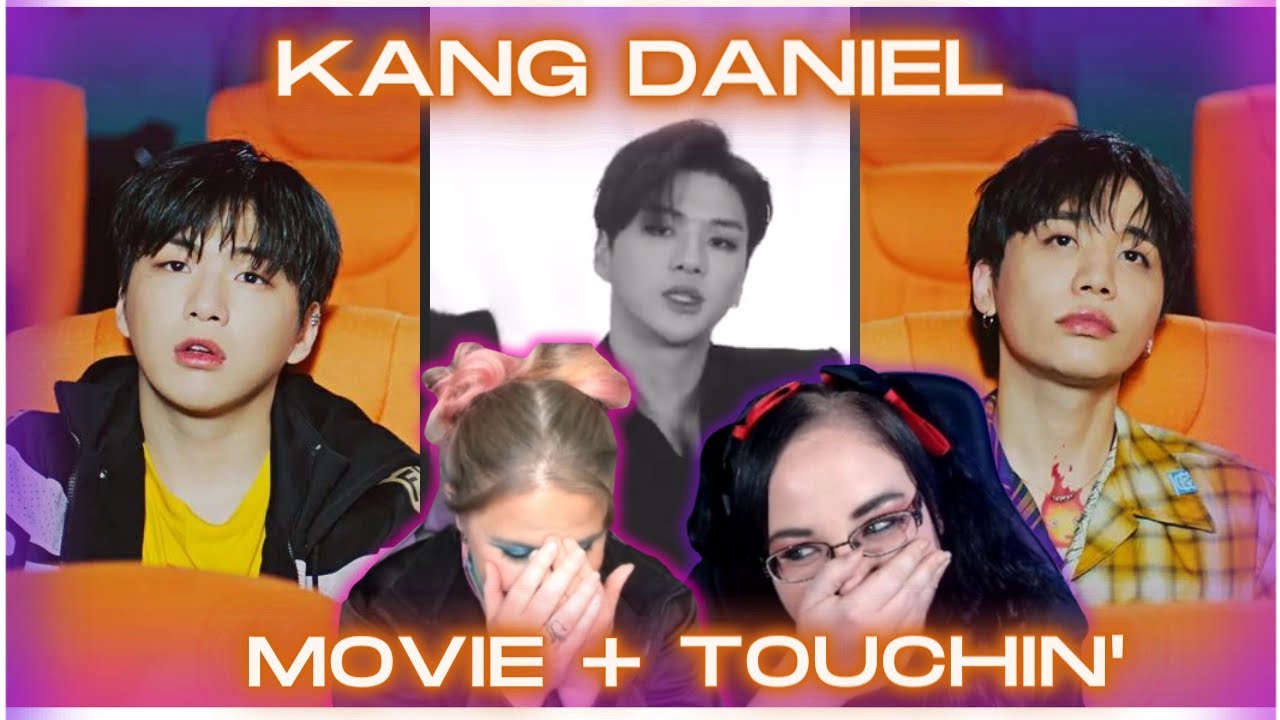 Kang Daniel Movie + Touchin' | K-Cord Girls Reactions