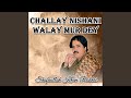 Challay Nishani Walay Mur Dey