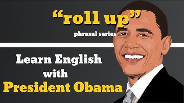 Roll Up Usage, Pronounce, Meaning, Definition, Sentence Examples