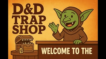 Welcome to the D&D Trap Shop | Steal My Traps, Encounters & DM Tricks