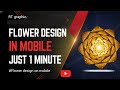 🔥 ONLY Mobile Se Flower Design Karein! | Easy Graphic Design /RT graphic