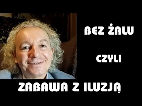 BEZ ŻALU czyli ZABAWA Z ILUZJĄ- WYKŁAD MIECZYSŁAWA BIELAKA WROCŁAW 19.02.2022