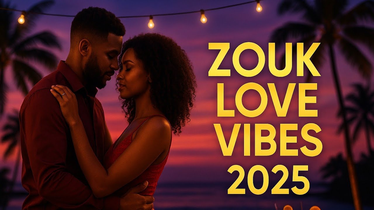 Zouk Love Mix – Nouvelles Chansons d’Amour Français  à Écouter Sans Modération 