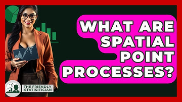 What Are Spatial Point Processes? - The Friendly Statistician