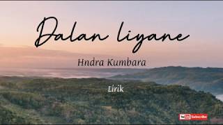 Dalan Liyane-Hendra Kumbara (lirik)