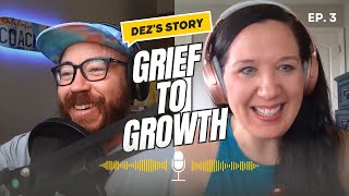 Turning Grief into Growth: Dezs Transformation Story
