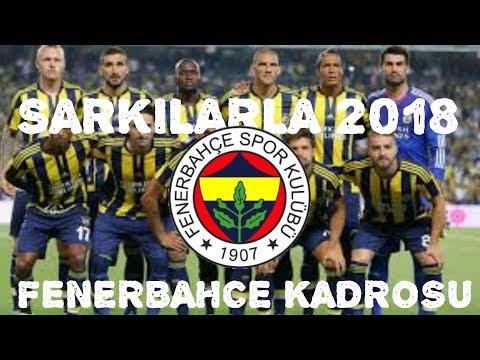 Şarkılarla 2018 Fenerbahçe Kadrosu