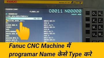 fanuc machine type of program name || cnc program name kese likhe || cnc program || fanuc cantrol