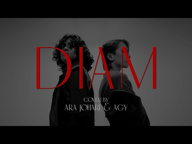 DIAM (Cover) - Ara Johari u0026 AGY class=