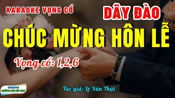 Karaoke Vọng Cổ Chúc Mừng Hôn Lễ Dây Đào | VC 1,2,3