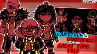 UNDERTALE & UNDERFELL REACT TO GREAT TIME TRIO (REQUEST)