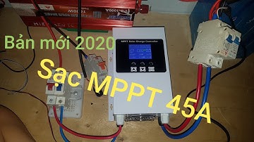 Sạc MPPT 45A mẫu mới 2020/ mở hộp và chạy  thử