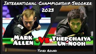Mark Allen vs Thepchaiya Un-Nooh - International Championship Snooker 2023 - Third Round