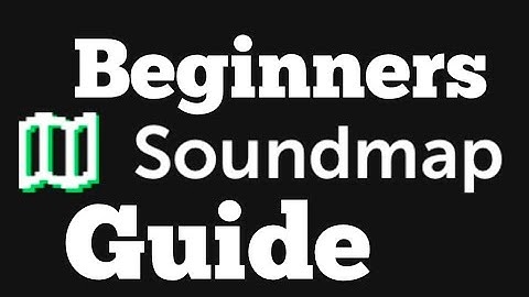 Complete Beginners Guide to Soundmap