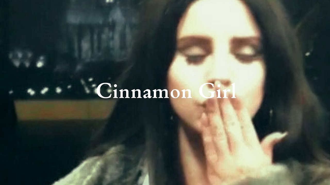 Cinnamon GirlLana Del Rey (Lyrics) YouTube