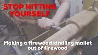 Making a Firewood Kindling Mallet out of Firewood
